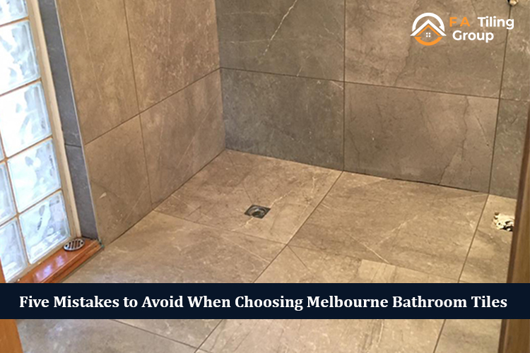 Five Mistakes to Avoid When Choosing Melbourne Bathroom Tiles
