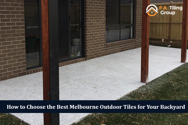 How to Choose the Best Melbourne Outdoor Tiles for Your Backyard