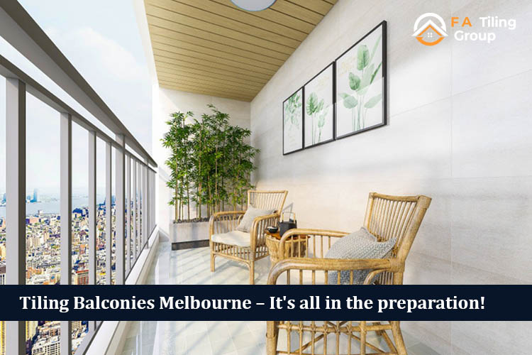 Tiling Balconies Melbourne – It's all in the preparation!